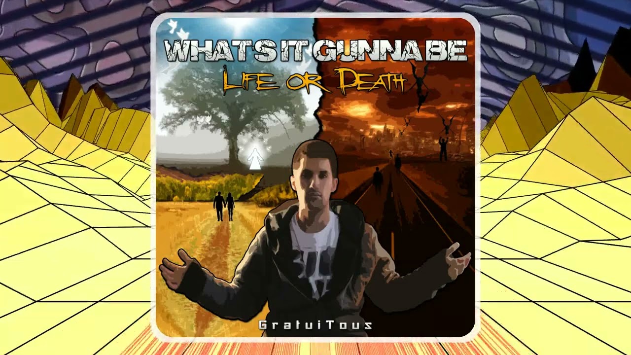 What's It Gunna Be: Life or Death [ALBUM] - GratuiTous