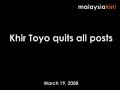 Khir Toyo quits all posts Khir Toyo quits all posts