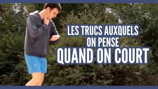 Les truc auxquels on pense quand on court