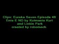 it is a tribute to the last fight between the klf type the end and nirvash. used the clips from eureka seven episode 48 and the music ente e nd by linkin park, motion man, and kutmasta kurt