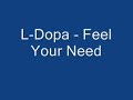 l-dopa  feel your need