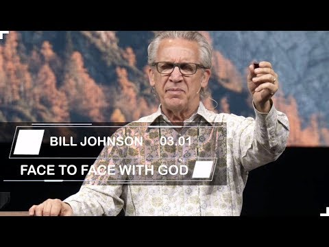 Bill Johnson | Sermons 2019 | FACE TO FACE WITH GOD