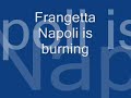 Frangetta Napoli Is Burning Frangetta Napoli Is Burning