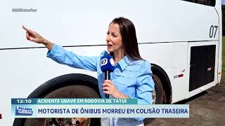 Acidente grave em rodovia de Tatuí: motorista de ônibus morreu em colisão traseira