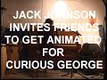 jack johnson was asked by the creators of curious george to create a soundtrack for the upcoming movie about the lovable children's folk hero. in typical johnson style, he invited some of his friends to collaborate with him on the project, which will be titled sing-a-longs and lullabies. the collection is due out february 7, and the movie, curious george, is set to open february 10. the hawaiian surfing enthusiast was asked whether composing children's music was much different than writing a jack johnson album. johnson recruited his old touring buddy ben harper for the project, and also enlisted a few new faces. both the curious george movie and the soundtrack sing-a-longs and lullabies, will be out...