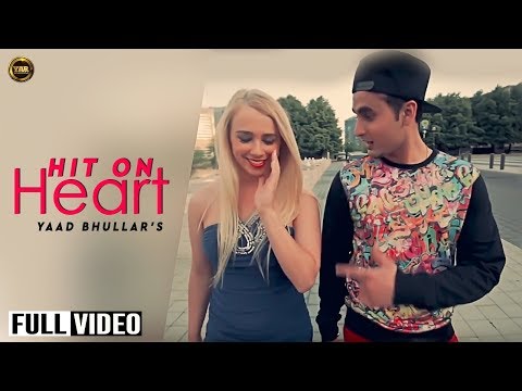 HIT ON HEART FULL OFFICIAL||YAAD BHULLAR ||YAAR ANMULLE RECORDS||2014
