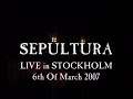 Sepultura Roots Bloody Roots Live Stockholm 2007