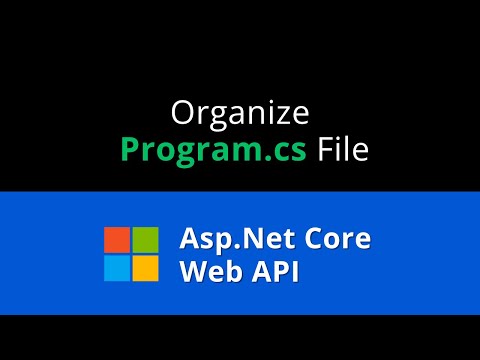 Video demonstrating How to Organize Program.cs File in Asp.Net Core Web API