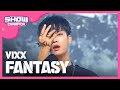 (Showchampion EP.198) VIXX - Fantasy