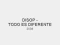 DISOP - TODO ES DIFERENTE 2008