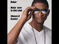 Usher - Make love in this club (Reece B Remix) Usher - Make love in this club (Reece B Remix)