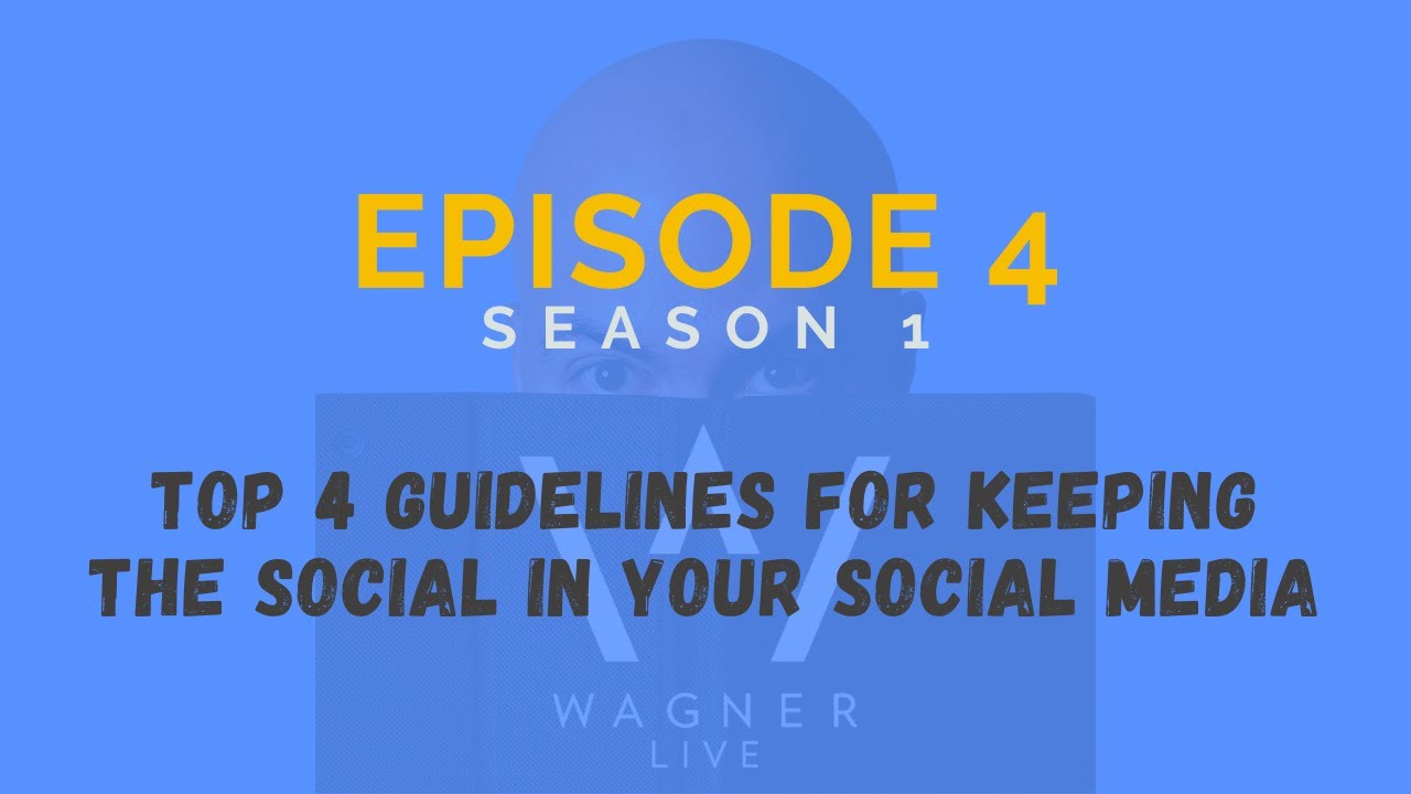 S1 E4: Top 4 Guidelines for Keeping The Social In Your Social Media