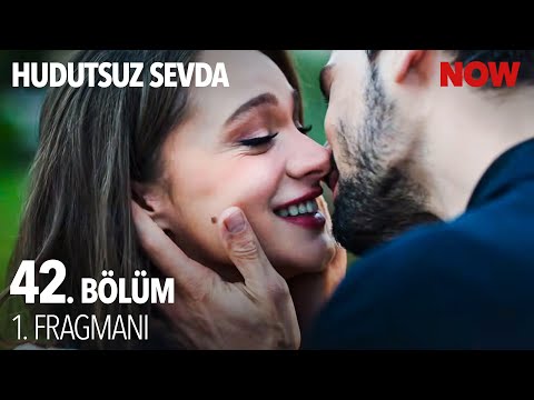 Hudutsuz Sevda 42. Bölüm Fragmanı                                                                                                                                                                                                                         