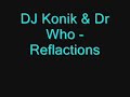DJ Konik & Dr Who - Reflactions DJ Konik & Dr Who - Reflactions