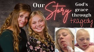 OUR STORY | GOD’S GRACE THROUGH TRAGEDY | RECOVERING FROM MAJOR FACIAL INJURIES