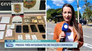 Operação em Pilar do Sul: presos três integrantes de facção criminosa