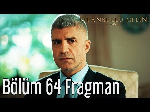 İstanbullu Gelin 64. Bölüm Fragmanı                                                                                                                                                                                                                       