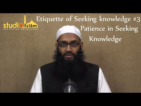 Lesson #3 : Patience in seeking knowledge