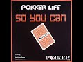 Pokker Life-so you can (sunloverz electrostatic remix)