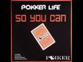 Pokker Life-so you can (sunloverz electrostatic remix)