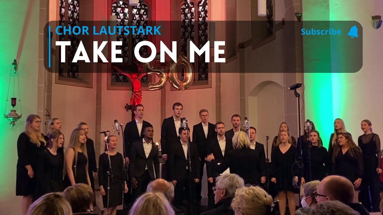 Take On Me - a-ha | Chor Lautstark | 50 Jahre Jubiläumskonzert
