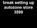 break setting up autozone store 3599