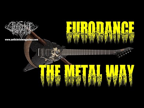 EURODANCE - THE METAL WAY (2021, ANTICHRIST MAGAZINE)