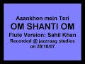 OM SHANTI OM - Ajab si Flute version - Sahil Khan Bansuri OM SHANTI OM - Ajab si Flute version - Sahil Khan Bansuri