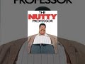 The Nutty Professor