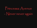 Princessa Avenue Never Never (Again) Official Music Video and Lyrics