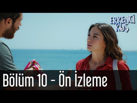 Erkenci Kuş 10. Bölüm Önizleme                                                                                                                                                                                                                            