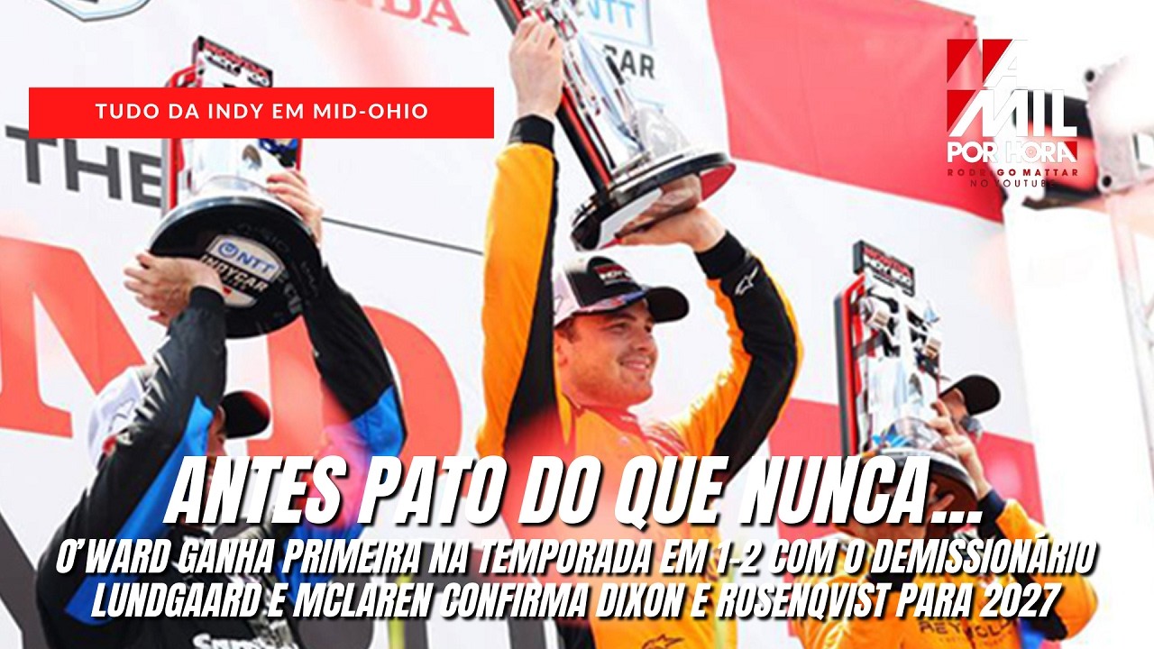 INDYCAR EM MID-OHIO | 1-2 DA McLAREN COM VITÓRIA DE QUEM FICA, JUNTO A DIXON E ROSENQVIST, EM 2027