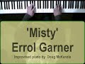 this is a 'trio' version of the ballad 'misty' - with lots of extra information helpful (i hope) to jazz piano students. at my site at
http://web.newsguy.com/dougmck
there is a much clearer copy of the video for download, as well as a transcription, the midi file recored with the video, and an mp3 file of the bass and brushes backing i recorded separately.