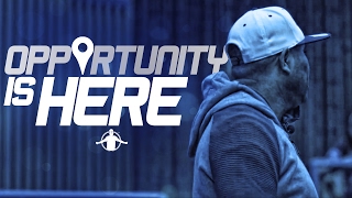 Opportunity is here