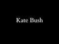 kate bush   scares me silly  but it gets me going 