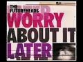 The Futureheads - Worry About It Later (SimiAn Rem