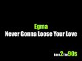 Egma - Never Gonna Loose Your Love