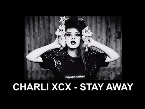 Charli XCX - Stay Away lyrics