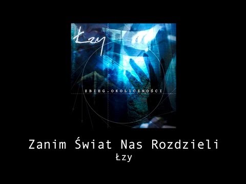 Tekst piosenki Łzy - Zanim świat nas rozdzieli po polsku