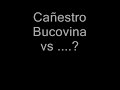 Bucovina vs ....? cañestro Bucovina vs ....? cañestro