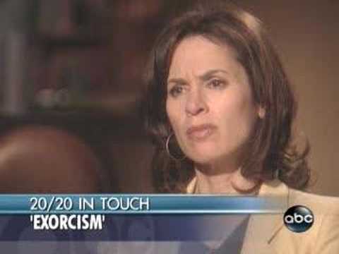 exorcism - Good exorcism piece that was shown on ABC'S 20/20 ,May 2007. Full version: http://abcnews.go.com/Video/playerIndex?id=3163069.