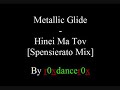 Metallic Glide - Hinei Ma Tov [Spensierato Mix]