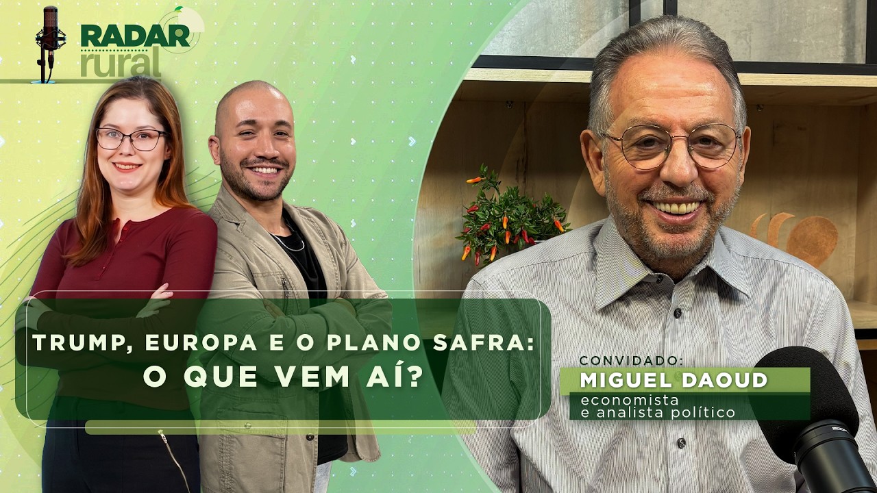 AGRO SOB PRESSÃO: Miguel Daoud analisa Europa, Trump e o crédito | Radar Rural