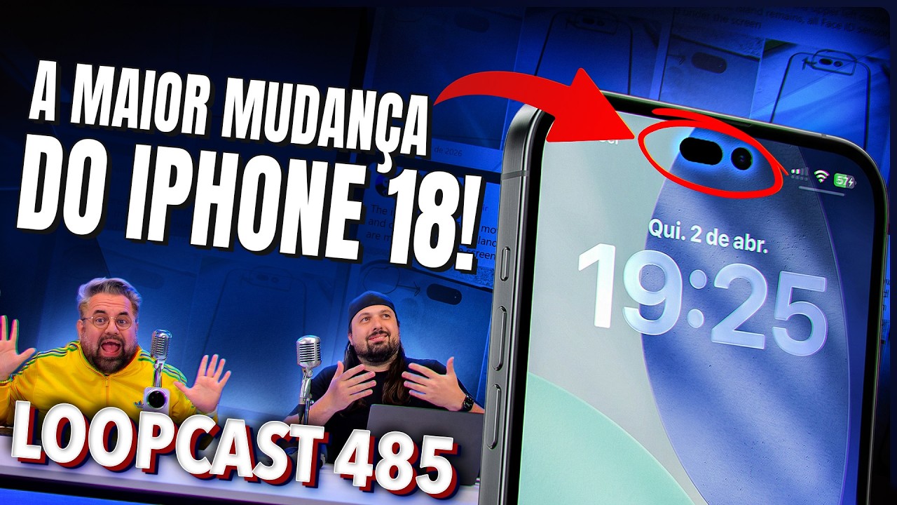 iPhone 18 Pro e a NOVA Dynamic Island bem MENOR! Loopcast 485!