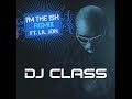 DJ Class – I'm The Ish fT Lil Jon (Bass BoSSTeD)