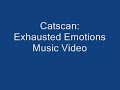 Catscan - Exhausted Emotions Catscan - Exhausted Emotions