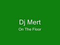 Dj Mert - On The Floor