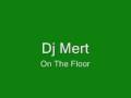 Dj Mert - On The Floor