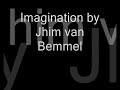 Imagination by Jhim van Bemmel Imagination by Jhim van Bemmel