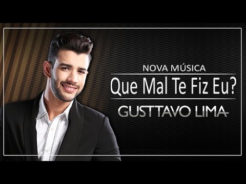 Que Mal Te Fiz Eu (Diz Me) Gusttavo Lima